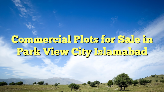 Commercial Plots for Sale in Park View City Islamabad