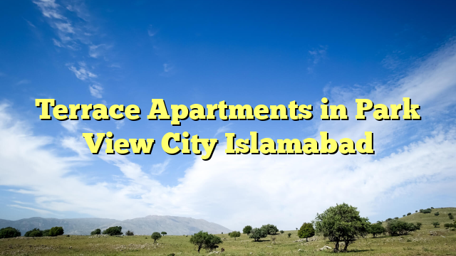 Terrace Apartments in Park View City Islamabad