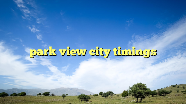 park view city timings